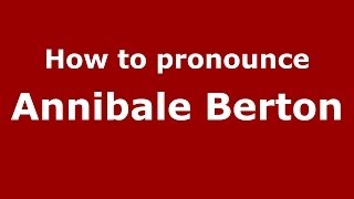How to pronounce Annibale Berton