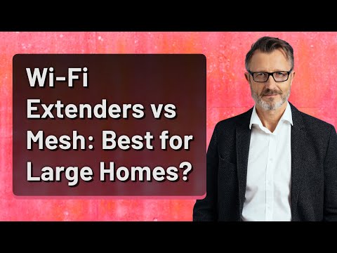 Wi-Fi Extenders vs Mesh: Best for Large Homes?