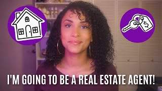 I'M GOING TO BE A REAL ESTATE AGENT!