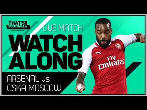 Arsenal vs CSKA Moscow LIVE Stream Watchalong