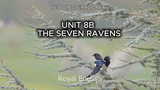 READING EXPLORER 1 UNIT 8B THE SEVEN RAVENS