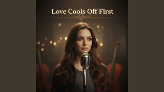 Download lagu Love Cools Off First mp3