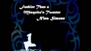 &quot;Funkier Than A Mosquito&#39;s Tweeter&quot; by Nina Simone