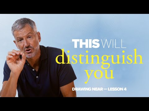 One Thing That Will Distinguish You | Lesson 4 of Drawing Near | Study with John Bevere