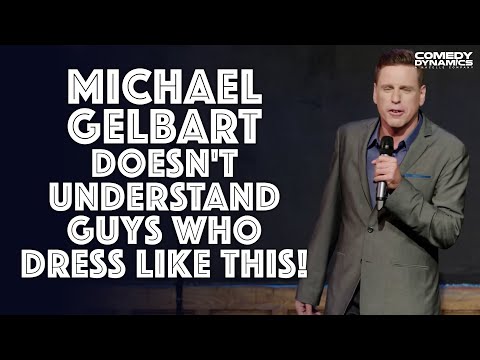 Michael Gelbart Doesn't Understand Guys Who Dress Like This