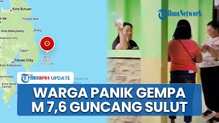 Warga Panik Gempa M 7,6 Guncang Talaud Sulut, BMKG Keluarkan Peringatan: Berpotensi Tsunami