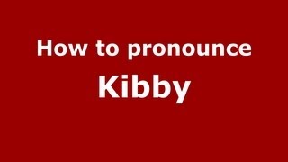 How to pronounce Kibby