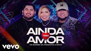 Ouvir Os Barões da Pisadinha, Manu Bahtidão – Ainda Tem Amor (Ao Vivo)