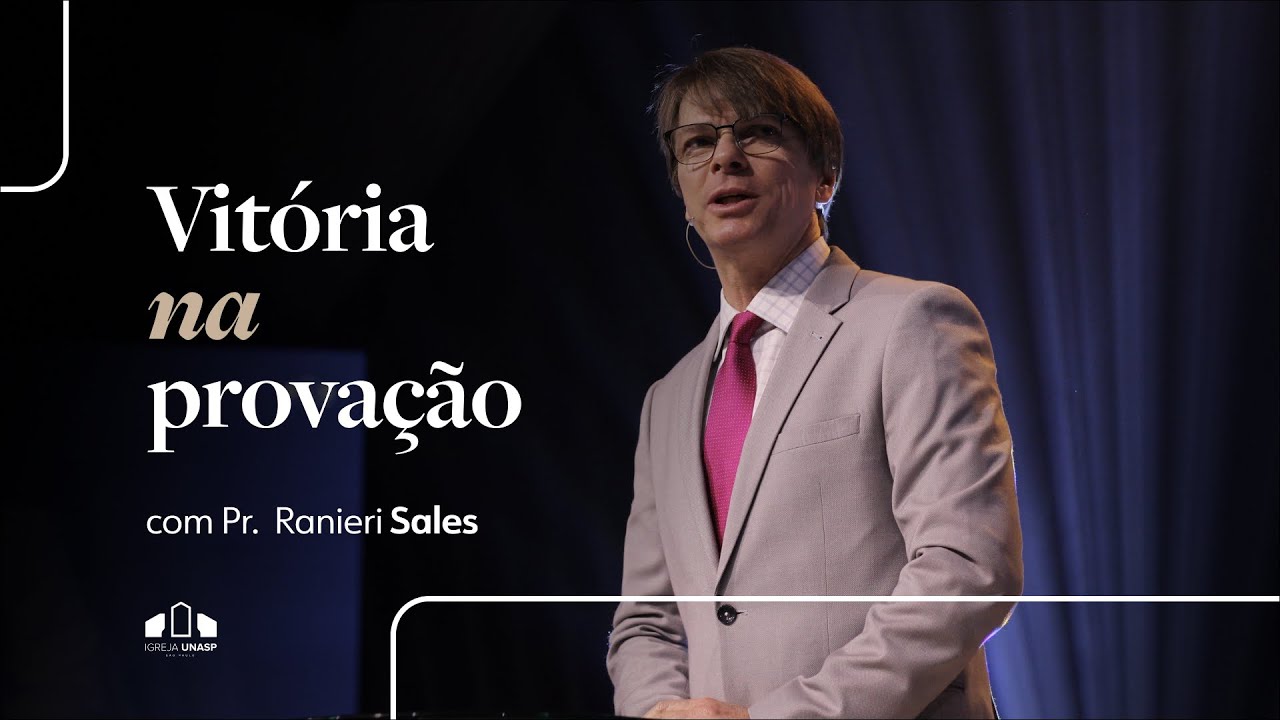 VITÓRIA NA PROVAÇÃO | Pr. Ranieri Sales | Encontro de Sábado | Igreja Unasp SP