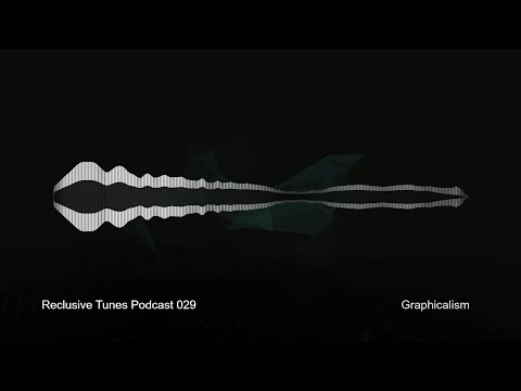 Reclusive Tunes Podcast 029 - Graphicalism • Deep Hypnotic Techno Mix •