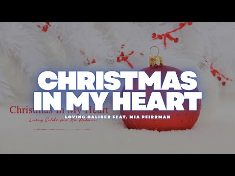 Christmas In My Heart - Loving Caliber feat. Mia Pfirrman
