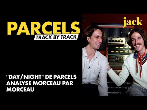 "Day/Night" de  @Parcels  : le track by track