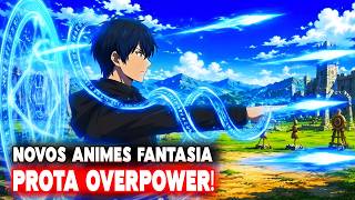 🌏07 Novos Animes de FANTASIA Com Protagonistas Absurdamente OVERPOWER (2026)