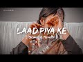 Laad Piya Ke Slowed Reverb Sapna Choudhary Haryanvi Song Slowed Reverb