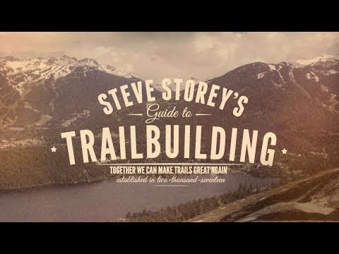 Steve Storey's Guide to MTB Trail Building - Crankworx Dirt Diaries 2017