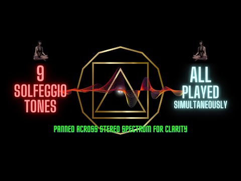 NINE SOLFEGGIO TONES PLAYED SIMULTANEOUSLY | Pure Tone  Frequencies - Each Tone panned for clarity