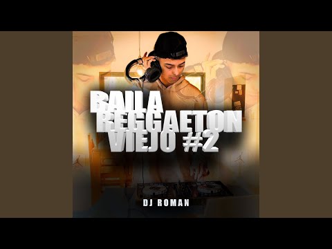 Baila Reggaetón Viejo #2 (Remix)