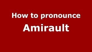How to pronounce Amirault
