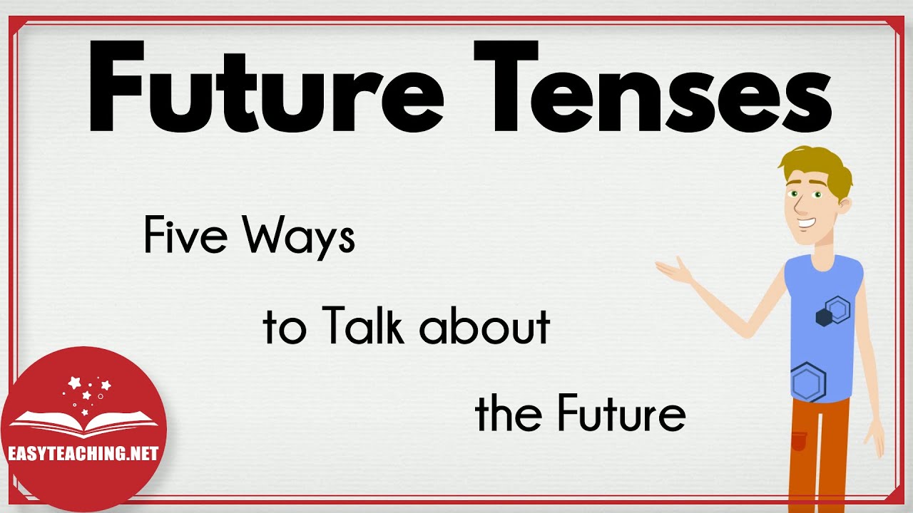 Future Tenses: Five Ways to Talk about the Future | EasyTeaching