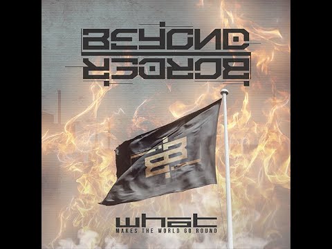 Beyond Border - What Makes The World Go Round (Single Version)