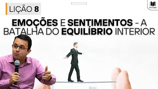 Lição 8 – Emoções e Sentimentos: A Batalha do Equilíbrio Interior | Dinâmicas e Aplicações EBD