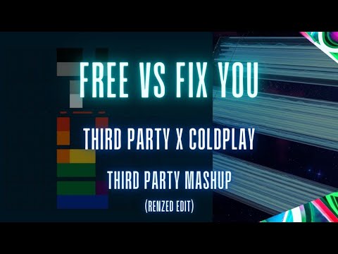 Third Party vs Coldplay - Free x Fix You (Third Party Mashup)