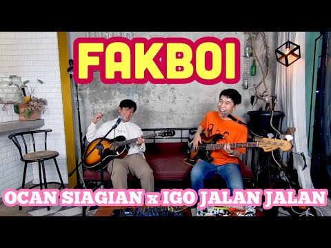 OCAN SIAGIAN x IGO JALAN JALAN - FAKBOI ( LIVE AKUSTIK )
