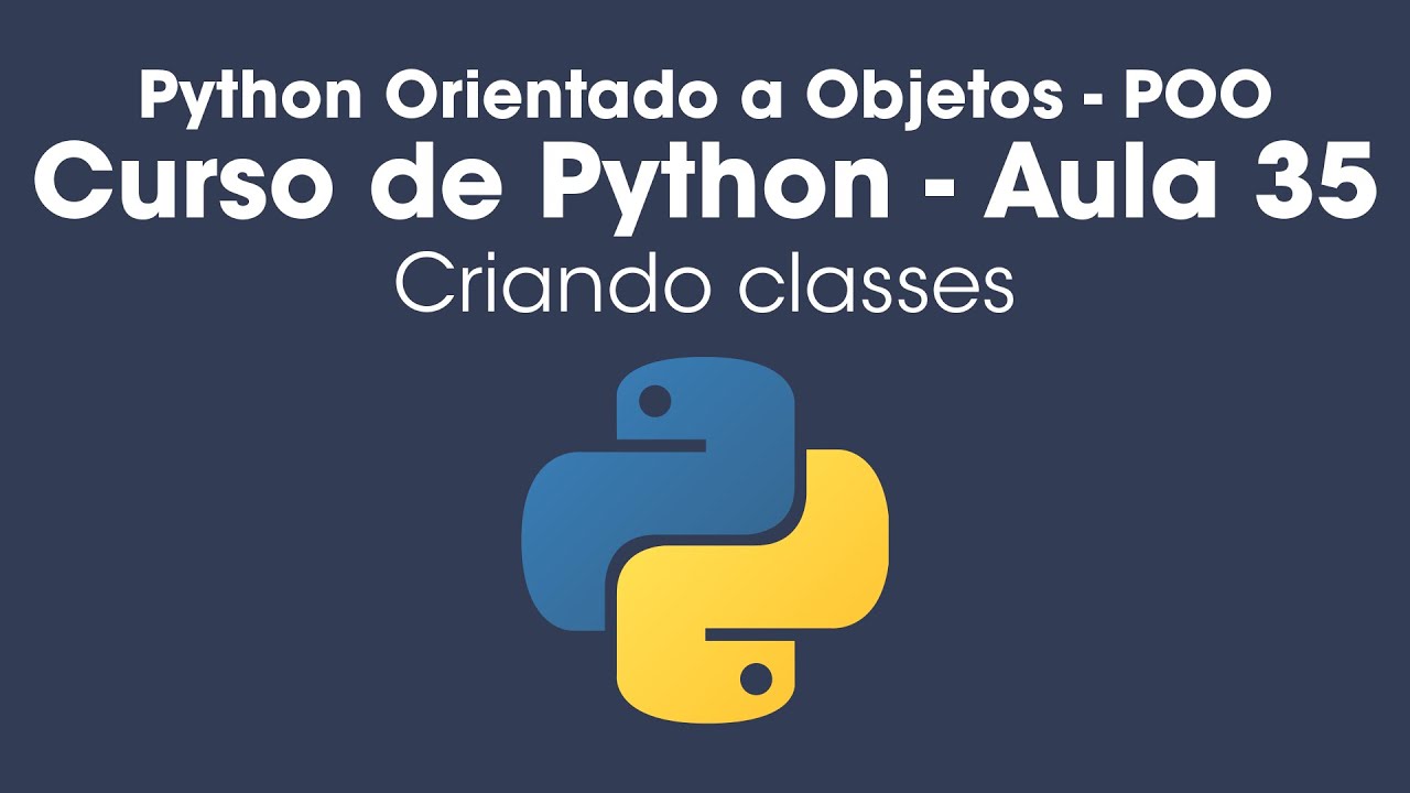 Classes - Python Orientado a Objetos - Aula 35