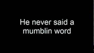He never said a mumblin word