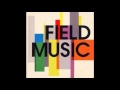 Field Music - It's Not The Only Way To Feel Happy