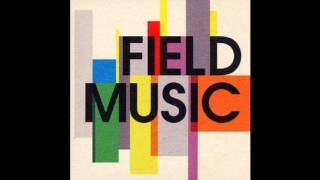 Field Music - It&#39;s Not The Only Way To Feel Happy