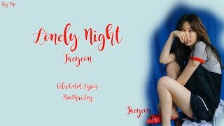 TAEYEON (태연) - Lonely Night [Han|Rom|Eng Lyrics]