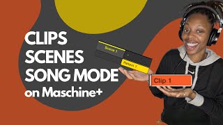 Maschine Plus | Step by Step Tutorial ( clips, scenes, and song view )