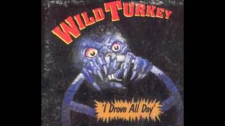 Wild Turkey - I Drive All Day