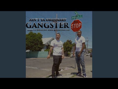 Ain't Ya Ordinary Gangster (feat. Birch Boy Barie & Maddhatter)