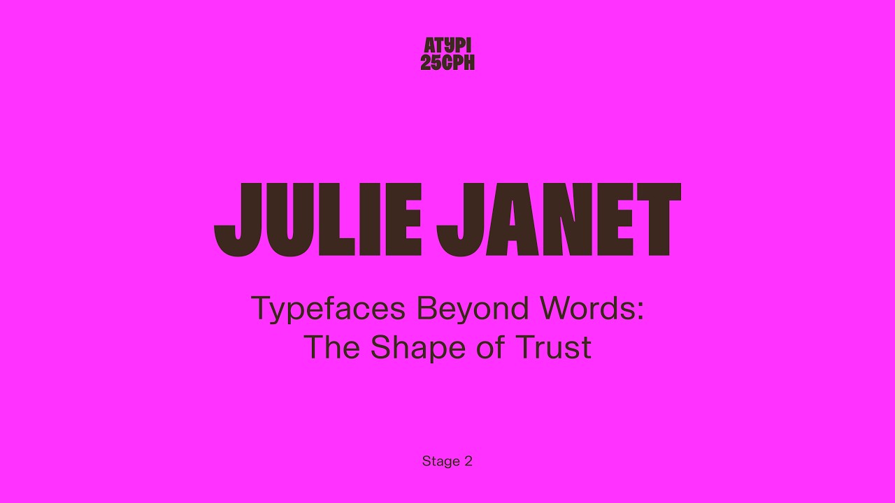 Typefaces Beyond Words: The Shape of Trust | Julie Janet | ATypI 2025 Copenhagen