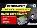 L20 Karst Topography Limestone Topography Geography UPSC 2024 Anirudh Malik