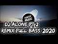 Dj Alone Pt.2 ||REMIX FULL BASS 2020|| (kiwox remix)