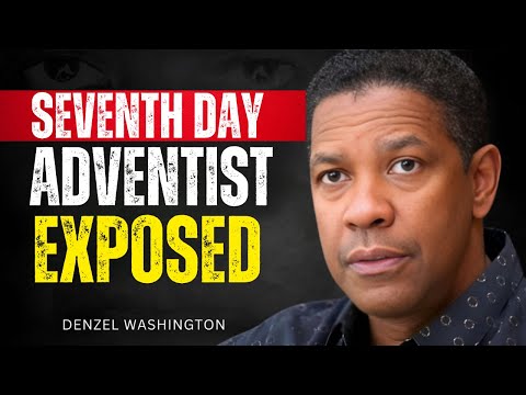 7 Facts You Don’t Know About SDA ;Seventh-day Adventist Exposed |Denzel Washington