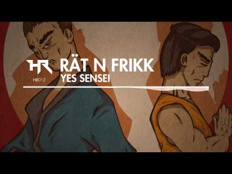 Rät N FrikK - Yes Sensei [Heroic]