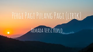Download lagu Armada - Pergi Pagi Pulang Pagi (lirik) mp3
