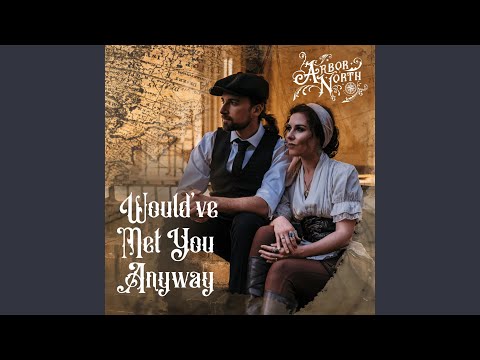 Would've Met You Anyway