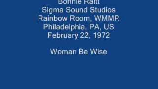 Bonnie Raitt 04 - Woman Be Wise (Sippie Wallace); also known as Women Be Wise