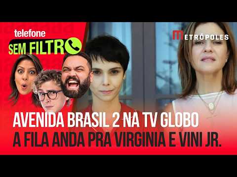 A fila andou pra Virginia e Vini Jr. | BBB terá novas regras | Avenida Brasil 2 na TV Globo em 2027