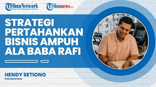 Strategi Mempertahankan Bisnis yang Ampuh ala Owner Baba Rafi