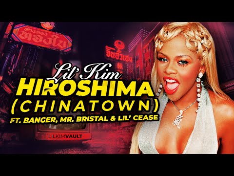 Lil' Kim - Hiroshima (aka Chinatown) feat. Banger, Mr. Bristal & Lil' Cease [ HQ  |  NO DJ CLUE ]
