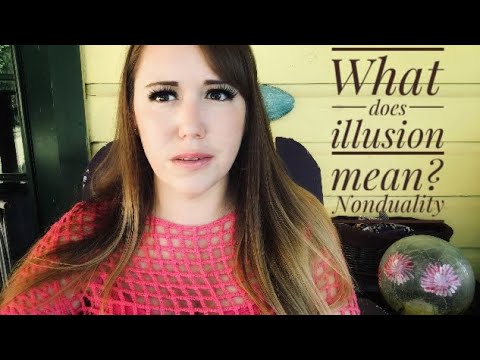 What does illusion mean? #nonduality