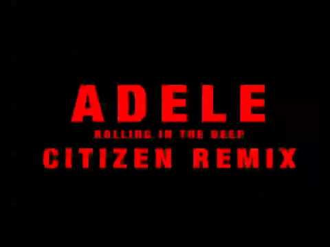 Adele - Rolling In The Deep (Citizen Remix)