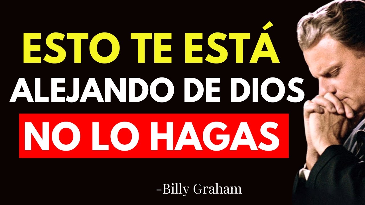 7 HÁBITOS QUE TE ESTÁN ALEJANDO DE DIOS Y MUY POCOS CRISTIANOS LO SABEN - Billy Graham