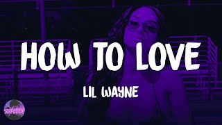 Lil Wayne - How To Love (lyrics)